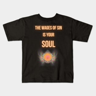 the wages of sin is your soul Kids T-Shirt